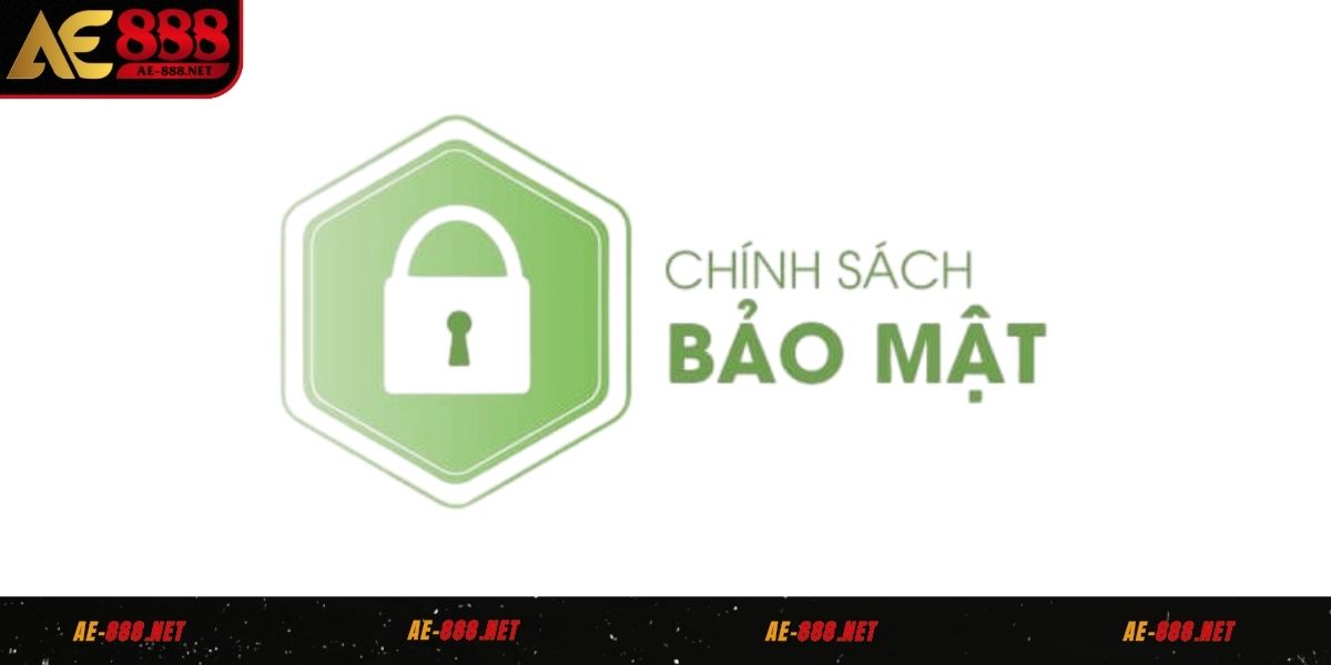 Nắm rõ khái niệm chính sách bảo mật AE888