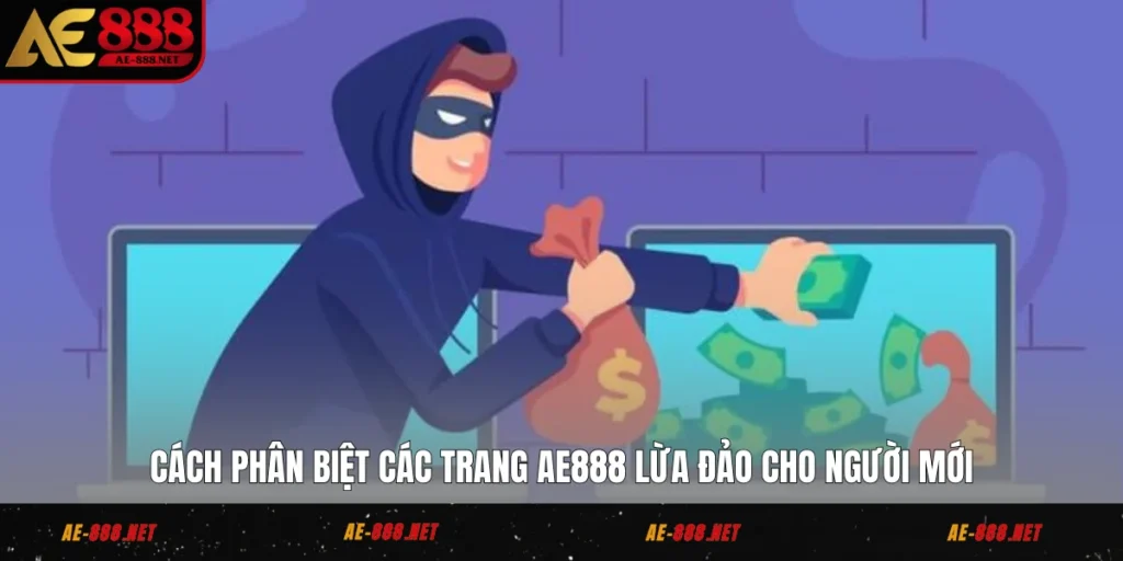Cách Phân Biệt Các Trang AE888 Lừa Đảo Cho Người Mới