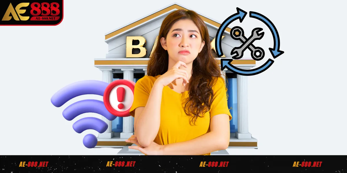 Ngân hàng bảo trì hoặc do lỗi kết nối